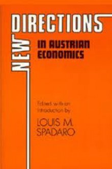 New Directions in Austrian Economics - Louis M. Spadaro