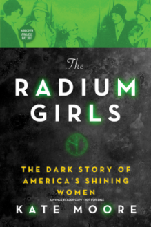 The Radium Girls: The Dark Story of America's Shining Women - Kate Moore