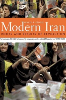 Modern Iran: Roots and Results of Revolution - Nikki R. Keddie, Yann Richard