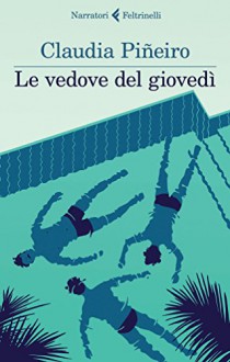 Le vedove del giovedì (Italian Edition) - Claudia Piñeiro, Michela Finassi Parolo