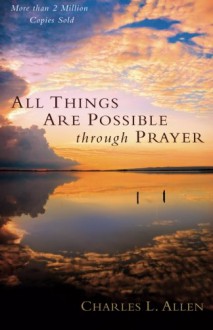 All Things Are Possible through Prayer - Charles L. Allen