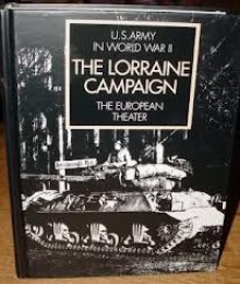 European Theater of Operations: The Lorraine Campaign - Hugh M. Cole