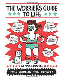 The Worrier's Guide to Life - Gemma Correll