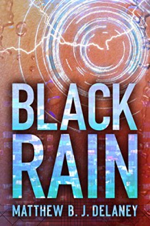 Black Rain - Matthew B.J. Delaney