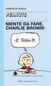 Niente da fare, Charlie Brown! - Charles M. Schulz