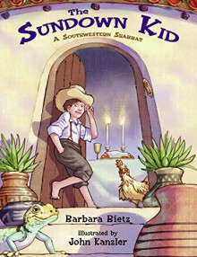 The Sundown Kid: A Southwestern Shabbat - Barbara Bietz