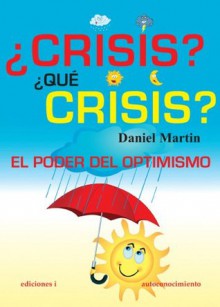 ¿CRISIS?¿QUÉ CRISIS? (Spanish Edition) - Daniel Martin