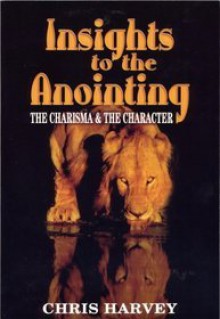 Insights to the Anointing - Chris Harvey