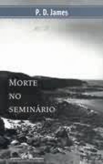 Morte no seminário - P.D. James, Helena Londres, Maria Ramalho Vianna