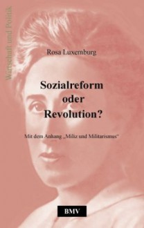 Sozialreform oder Revolution?: Mit dem Anhang "Miliz und Militarismus" (German Edition) - Rosa Luxemburg