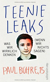 Teenie-Leaks: Was wir wirklich denken (wenn wir nichts sagen) - Paul David Bühre