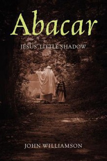 Abacar: Jesus's Little Shadow - John Williamson