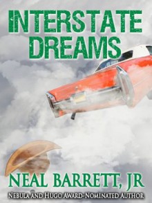 Interstate Dreams - Neal Barrett Jr.