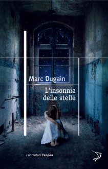 L'insonnia delle stelle - Marc Dugain, Silvia Fornasiero