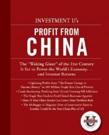 Investment U's Profit from China - Investment U, Alexander Green, Mark Whistler, Horacio J. Marquez, Louis Bass