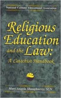 Religious Education And The Law: A Catechist Handbook - Mary Angela Shaughnessy