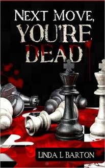 Next Move, You're Dead - Linda L. Barton