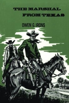 The Marshal from Texas - Owen G. Irons