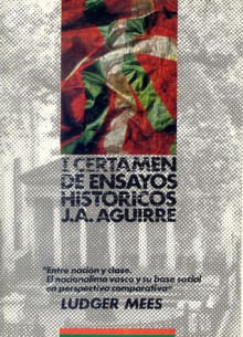 Entre nación y clase. El nacionalismo vasco y su base social en perspectiva comparativa - Ludger Mees