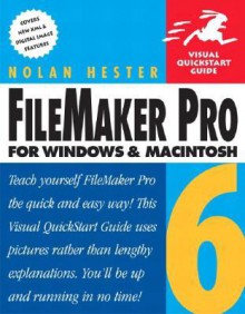 FileMaker Pro 6 for Windows and Macintosh: Visual QuickStart Guide - Nolan Hester