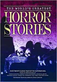 The World's Greatest Horror Stories - Charles Dickens, Stephen Jones, Dave Carson