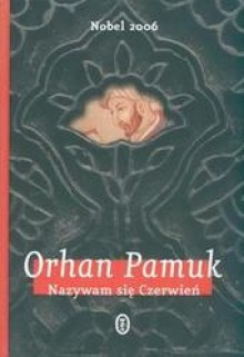 Nazywam się Czerwień - Orhan Pamuk