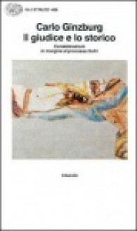 Il giudice e lo storico. Considerazioni in margine al processo Sofri - Carlo Ginzburg