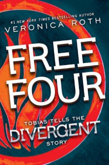 Free Four: Tobias Tells the Story - Veronica Roth