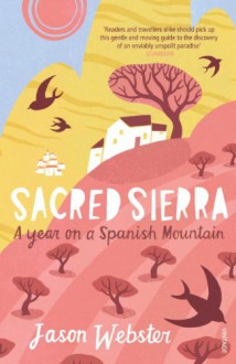 Sacred Sierra: A Year on a Spanish Mountain - Jason Webster