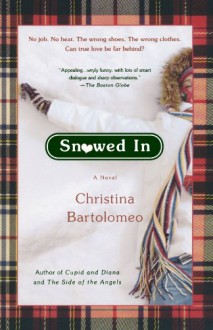 Snowed In: A Novel - Christina Bartolomeo