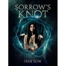 Sorrow's Knot - Erin Bow