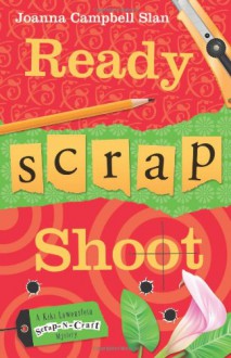 Ready, Scrap, Shoot - Joanna Campbell Slan