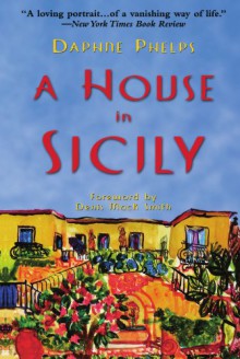 A House in Sicily - Daphne Phelps, Denis Mack Smith