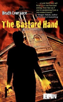 The Bastard Hand - Heath Lowrance