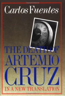 The Death of Artemio Cruz - Carlos Fuentes, Alfred Mac Adam