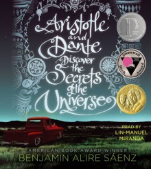 Aristotle and Dante Discover the Secrets of the Universe - Benjamin Alire Sáenz, Lin-Manuel Miranda