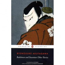 Rashōmon and Seventeen Other Stories - Ryūnosuke Akutagawa, Jay Rubin, Haruki Murakami