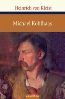 Michael Kohlhaas: aus einer alten Chronik - Heinrich von Kleist