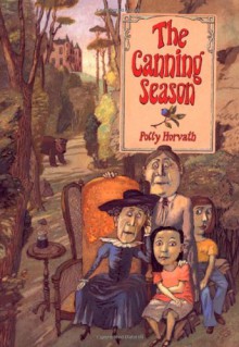 The Canning Season (National Book Award for Young People's Literature (Awards)) - Polly Horvath