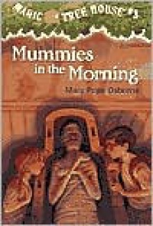 Mummies in the Morning (Magic Tree House Series #3) - 