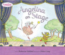 Angelina on Stage - Katharine Holabird, Helen Craig