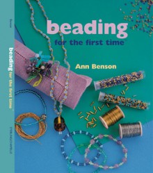 Beading for the first time® - Ann Benson