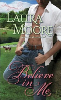 Believe in Me (Rosewood Trilogy, #2) - Laura Moore