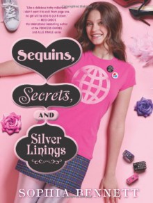 Sequins, Secrets, and Silver Linings - Sophia Bennett