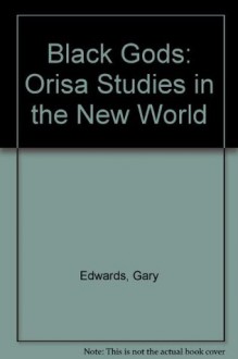 Black Gods: Orisa Studies in the New World - Gary Edwards, John Mason