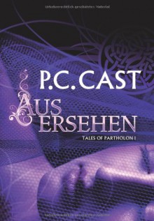 Ausersehen - P.C. Cast