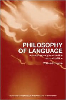 Philosophy of Language: A Contemporary Introduction - William G. Lycan