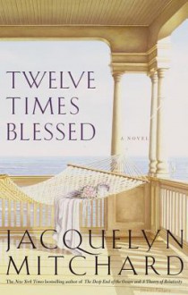 Twelve Times Blessed - Jacquelyn Mitchard