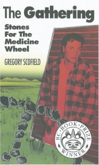 The Gathering: Stones for the Medicine Wheel - Gregory Scofield