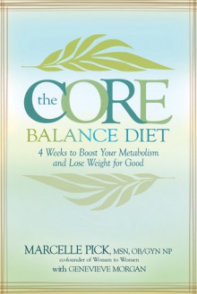 The Core Balance Diet: 4 Weeks to Boost Your Metabolism and Lose Weight for Good - Marcelle Pick